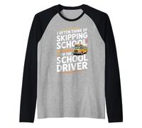 I Often Think About Skipping School I'm The School Driver Camiseta Manga Raglan