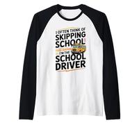 I Often Think About Skipping School I'm The School Driver Camiseta Manga Raglan
