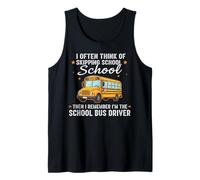 I Often Think About Skipping School I'm The School Driver Camiseta sin Mangas