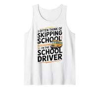 I Often Think About Skipping School I'm The School Driver Camiseta sin Mangas