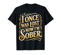I Once Was Lost Now I'm Sober Recuperación - Camiseta