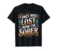 I Once Was Lost Now I'm Sober Recuperación - Camiseta