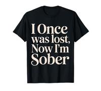 I Once Was Lost Now I'm Sober Recuperación - Camiseta