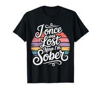I Once Was Lost Now I'm Sober Recuperación - Camiseta