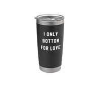 I only bottom for love funny gay queer lesbian Vaso térmico de acero inoxidable de doble pared