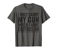 I Only Carry My Gun Funny Gun Derechos Ocultar Llevar Camiseta