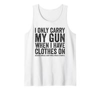 I Only Carry My Gun Funny Gun Derechos Ocultar Llevar Camiseta sin Mangas