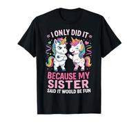 I Only Did It Because My Sister Said It Would Be Fun Camiseta
