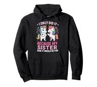 I Only Did It Because My Sister Said It Would Be Fun Sudadera con Capucha