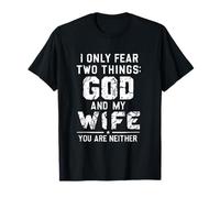 I Only Fear Two Things: God and My Wife - Divertido Regalo para Marido Camiseta