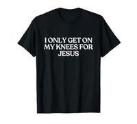 I Only Get On My Knees For Jesus Shirt Y2K Aesthetic Trendy Camiseta