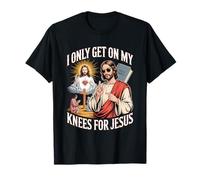 I Only Get On My Knees For Jesus Unwearable Aduld Humor Camiseta
