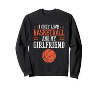 I Only Love Basketball And My Girlfriend Atleta -- Sudadera