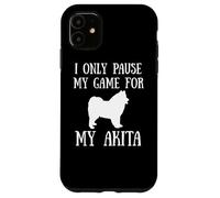 I Only Pause My Game For My Akita Gamer E-Sports Player Carcasa para iPhone 11