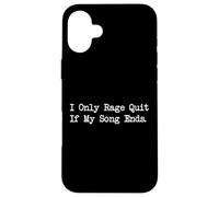 I Only Rage Quit If My Song Ends Funny Gamer Cita Carcasa para iPhone 16 Plus