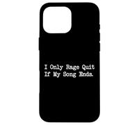 I Only Rage Quit If My Song Ends Funny Gamer Cita Carcasa para iPhone 16 Pro Max