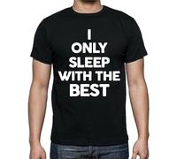 I Only Sleep with The Best Funny tee Round Neck Unisex Tops Men's 100% Cotton Short-Sleeve T-Shirts L