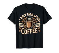 I Only Talk After Coffee Rutina de cafeína - Camiseta
