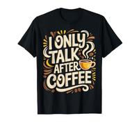 I Only Talk After Coffee Rutina de cafeína |- Camiseta