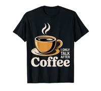 I Only Talk After Coffee Rutina de cafeína - Camiseta