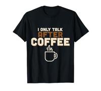 I Only Talk After Coffee Rutina de cafeína - Camiseta