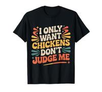 I Only Want Chickens Don't Judge Me Farmer Backyard - Camiseta
