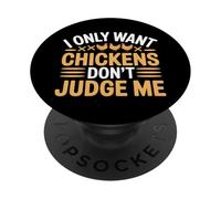 I Only Want Chickens Don't Judge Me Farmer Backyard - PopSockets PopGrip Adhesivo