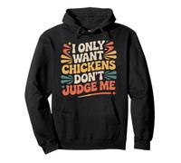 I Only Want Chickens Don't Judge Me Farmer Backyard - Sudadera con Capucha