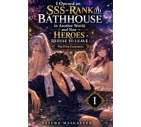 I Opened an SSS-Rank Bathhouse in Another World, and Now Heroes Refuse to Leave: The First Customers: 1