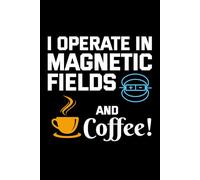 I Operate in Magnetic Fields and Coffee!: Funny Electrician Notebook: Blank Lined Journal for Work Logs & Daily Notes