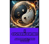 I Overcome: Powerful Affirmations to Conquer Challenges and Build Resilience: 365 Daily Affirmations for Positive Thinking & Self-Motivation