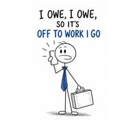 I Owe, I Owe, So It’s Off To Work I Go Men- “Bills don’t pay themselves… unfortunately.” Funny Work WEEKLY PLANNER for Employees | Office Sarcastic ... Coworker Gift (Workplace Survival Series)