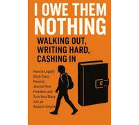 I owe them nothing Walking Out, Writing Hard, Cashing In: Self-help book for teenagers by tessa murphy