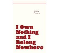 I Own Nothing and I Belong Nowhere