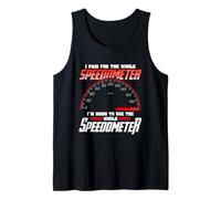 I Paid For The Whole Speedometer I'm Going To Use Camiseta sin Mangas