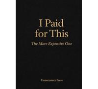 I Paid for This: The More Expensive One