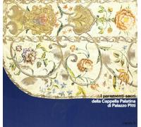 I paramenti sacri della cappella Palatina di palazzo Pitti (Museo degli argenti)