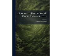 I Parassiti Dell'uomo E Degli Animali Utili