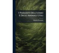 I Parassiti Dell'uomo E Degli Animali Utili