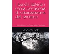 I parchi letterari come occasione di valorizzazione del territorio: Il parco letterario di Grazia Deledda a Galtellì
