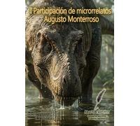I Participación de microrrelatos Augusto Monterroso (Concursos de microrrelatos Augusto Monterroso)