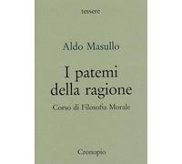 I patemi della ragione. Corso di filosofia morale (Tessere)