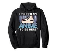I Paused My Anime To Be Here Manga Comics Otaku Kawaii Japón Sudadera con Capucha