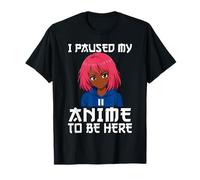 I Paused My Anime To Be Here Negro Anime Girl Manga Otaku Camiseta