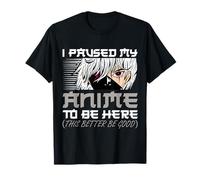 I Paused My Anime To Be Here Otaku Anime design Funny Camiseta