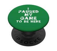 I Paused My Game To Be Here Funny Gamer Gift Nerd Geek Games PopSockets PopGrip Adhesivo