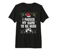 I Paused my Game to be Here in Ugly Christmas Sweater Style Camiseta Premium