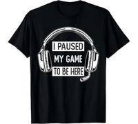 I Paused My Game To Be Here Video Gaming Men Women Gamer Gift Unisex T-Shirt Black S