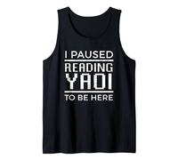 I Paused Reading Yaoi To Be Here Fujoshi Gay Anime Manga BL Camiseta sin Mangas