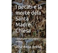 I pecati e la morte dela Santa Madre Chiesa: I diffamatori dell'essere umano